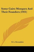 Cover: Some Cairo Mosques And Their Founders (1921) - Kessinger Publishing