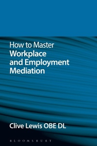 Abbildung von: How to Master Workplace and Employment Mediation - Bloomsbury Professional