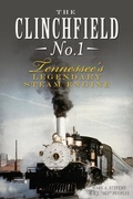 Cover: Clinchfield No. 1: Tennessee's Legendary Steam Engine - The History Press