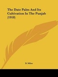 Cover: The Date Palm And Its Cultivation In The Punjab (1918) - Kessinger Publishing