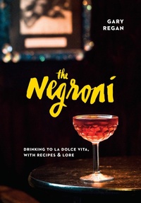 Enlarge image Cover: The Negroni - Ten Speed Press