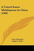 Cover: A United States Midshipman In China (1909) - Kessinger Publishing