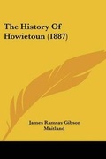 Cover: The History Of Howietoun (1887) - Kessinger Publishing
