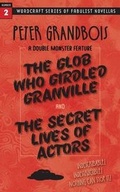 Cover: The Glob Who Girdled Granville and the Secret Lives of Actors - Wordcraft of Oregon