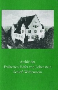 Abbildung von: Archiv der Freiherren Hofer von Lobenstein Schloss Wildenstein - Kohlhammer