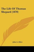 Cover: The Life Of Thomas Shepard (1870) - Kessinger Publishing