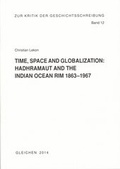 Cover: Time, Space and Globalization: HADHRAMAUT AND THE INDIAN OCEAN RIM, 1863 - 1967 - Hansen-Schmidt, Hans