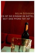 Cover: Es ist so einsam im Sattel, seit das Pferd tot ist - Aufbau Taschenbuch