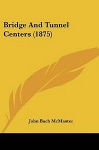 Abbildung von: Bridge and Tunnel Centers (1875) - Kessinger Publishing