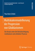 Cover: Multiskalenmodellierung der Progression von Glioblastomen - Springer Vieweg