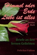 Cover: Himmel oder Erde - Liebe ist alles / Himmel oder Erde - Liebe ist alles - Band 2 - Briefe an den fernen Geliebten - epubli