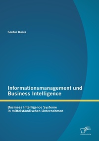 Abbildung von: Informationsmanagement und Business Intelligence - Diplomica Verlag