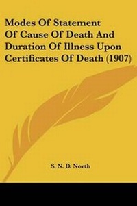 Abbildung von: Modes Of Statement Of Cause Of Death And Duration Of Illness Upon Certificates Of Death (1907) - Kessinger Publishing