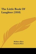 Cover: The Little Book Of Laughter (1910) - Kessinger Publishing
