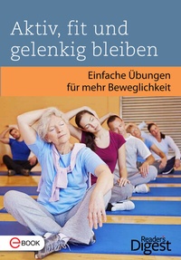 Abbildung von: Aktiv, fit und gelenkig bleiben - Verlag Das Beste GmbH - Reader's Digest Deutschland