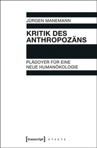 Abbildung von: Kritik des Anthropozäns - transcript