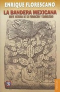 Cover: La Bandera Mexicana. - Fondo de Cultura Economica USA