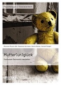 Cover: Mutter(un)gl&uuml;ck. Postnatale Depression verstehen - ScienceFactory