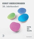 Cover: 1970 bis heute - Kunst Oberschwaben 20. Jahrhundert - Fink, Josef