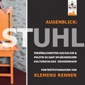 Cover: Augenblick: Stuhl - Pers&ouml;nlichkeiten aus Kultur & Politik zu Gast im s&auml;chsischen Kulturschloss Gro&szlig;enhain - Fink, Josef