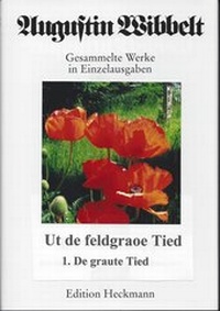 Abbildung von: Augustin Wibbelt - Gesammelte Werke in Einzelausgaben / Ut de feldgraoe Tied - Verlag für Regionalgeschichte