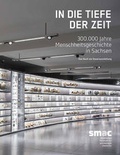 Cover: In die Tiefe der Zeit - Landesamt f&uuml;r Arch&auml;ologie Sachsen