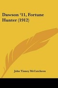 Cover: Dawson '11, Fortune Hunter (1912) - Kessinger Publishing