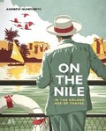 Cover: On the Nile in the Golden Age of Travel - The American University in Cairo Press