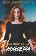 Cover: La raiz de la Hoguera - Rose Marie Tapia R.
