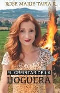 Cover: El crepitar de la hoguera - Rose Marie Tapia R-