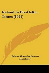 Abbildung von: Ireland In Pre-Celtic Times (1921) - Kessinger Publishing