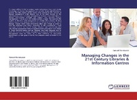 Abbildung von: Managing Changes in the 21st Century Libraries & Information Centres - LAP Lambert Academic Publishing