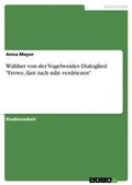 Cover: Walther von der Vogelweides Dialoglied "Frowe, lant iuch niht verdriezen" - GRIN Verlag