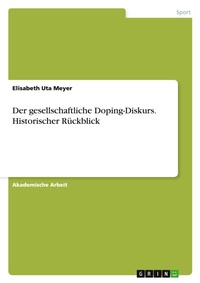 Abbildung von: Der gesellschaftliche Doping-Diskurs. Historischer Rueckblick - GRIN Verlag