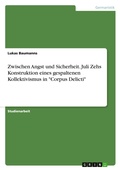 Cover: Zwischen Angst und Sicherheit. Juli Zehs Konstruktion eines gespaltenen Kollektivismus in "Corpus Delicti" - GRIN Verlag