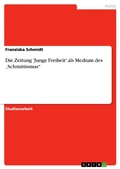 Cover: Die Zeitung 'Junge Freiheit' als Medium des "Schmittismus" - GRIN Verlag