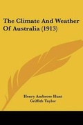 Cover: The Climate And Weather Of Australia (1913) - Kessinger Publishing
