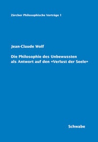 Abbildung von: Die Philosophie des Unbewussten als Antwort auf den 'Verlust der Seele' - Schwabe Verlagsgruppe AG Schwabe Verlag