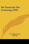 Cover: Mr. Punch On The Continong (1910) - Kessinger Publishing