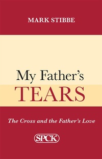 Enlarge image Cover: My Father's Tears - SPCK Publishing