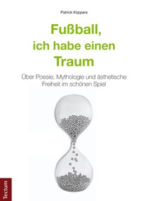 Abbildung von: Fußball, ich habe einen Traum - Tectum Wissenschaftsverlag