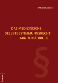 Abbildung von: Das medizinische Selbstbestimmungsrecht Minderjähriger - Tectum Wissenschaftsverlag
