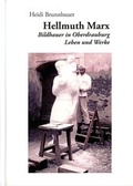 Cover: Hellmuth Marx. Bildhauer in Oberdrauburg - Edition Weinviertel / Edition Neue Wege / Regionalverlag.at