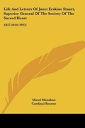 Cover: Life And Letters Of Janet Erskine Stuart, Superior General Of The Society Of The Sacred Heart - Kessinger Publishing