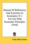 Cover: Manual Of References And Exercises In Economics V1 - Kessinger Publishing