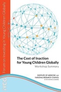 Cover: The Cost of Inaction for Young Children Globally - National Academies Press