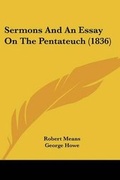 Cover: Sermons And An Essay On The Pentateuch (1836) - Kessinger Publishing