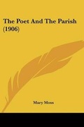 Cover: The Poet And The Parish (1906) - Kessinger Publishing
