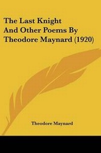 Enlarge image Cover: The Last Knight And Other Poems By Theodore Maynard (1920) - Kessinger Publishing