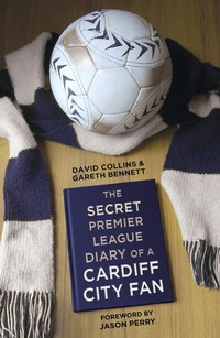 Abbildung von: The Secret Premier League Diary of a Cardiff City Fan - The History Press Ltd